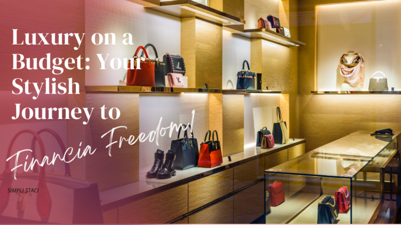 Luxury on a Budget: Your Stylish Journey to Financial Freedom