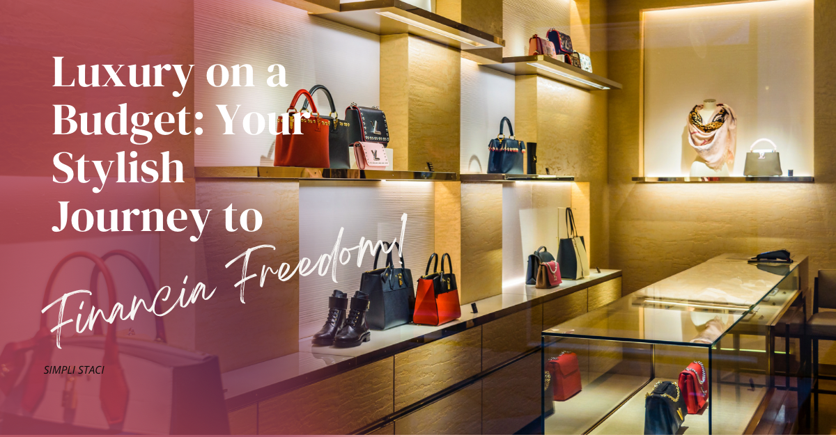 Luxury on a Budget: Your Stylish Journey to Financial Freedom