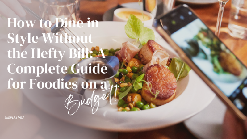 How to Dine in Style Without the Hefty Bill: A Complete Guide for Foodies on a Budget