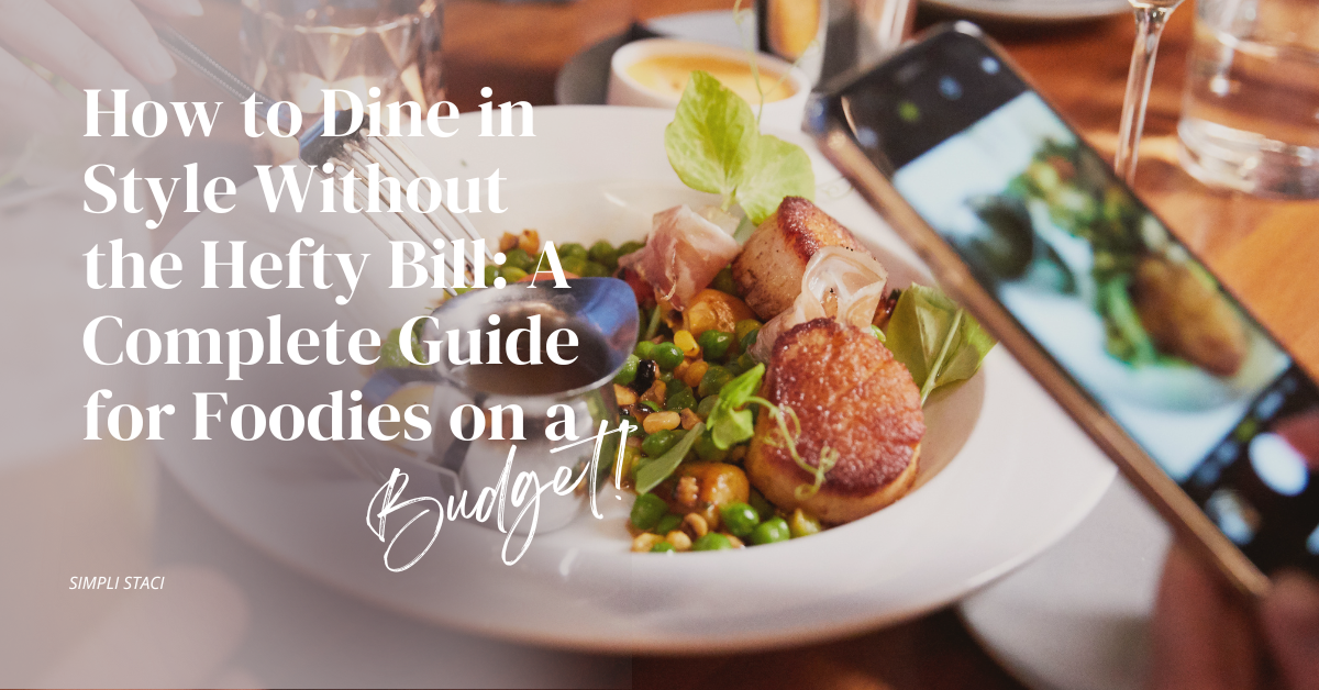 How to Dine in Style Without the Hefty Bill: A Complete Guide for Foodies on a Budget