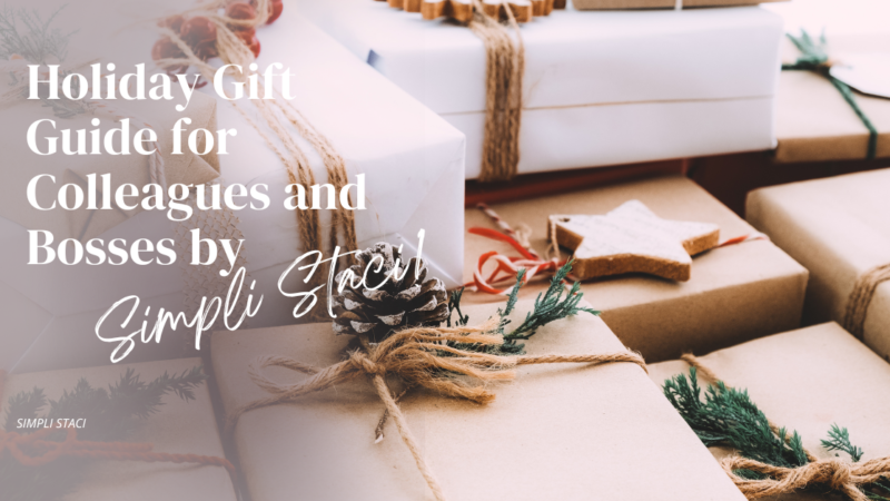 Simpli Staci’s Holiday Gift Guide for Colleagues and Bosses