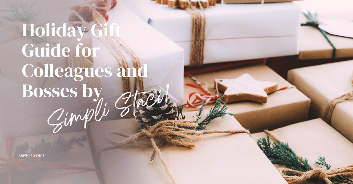 Simpli Staci’s Holiday Gift Guide for Colleagues and Bosses