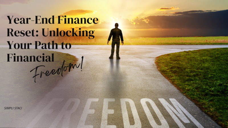 Year-End Finance Reset: Unlocking Your Path to Financial Freedom