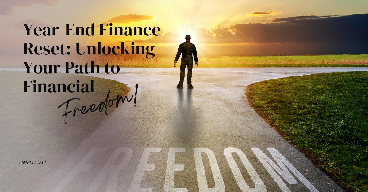 Year-End Finance Reset: Unlocking Your Path to Financial Freedom