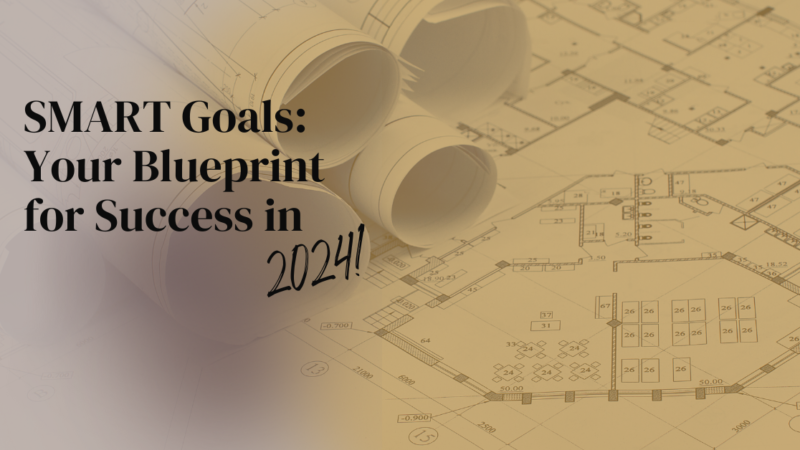 SMART Goals: Your Blueprint for Success in 2024