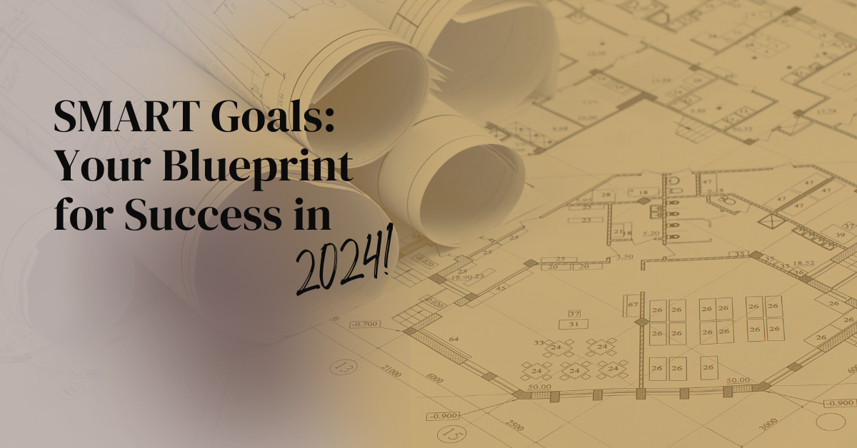SMART Goals: Your Blueprint for Success in 2024