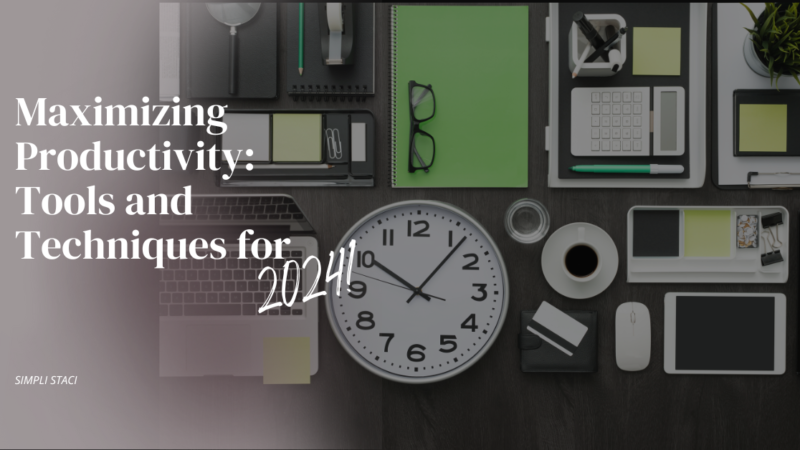 Maximizing Productivity: Tools and Techniques for 2024