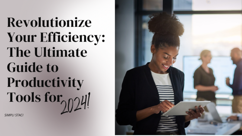 Revolutionize Your Efficiency: The Ultimate Guide to Productivity Tools for 2024