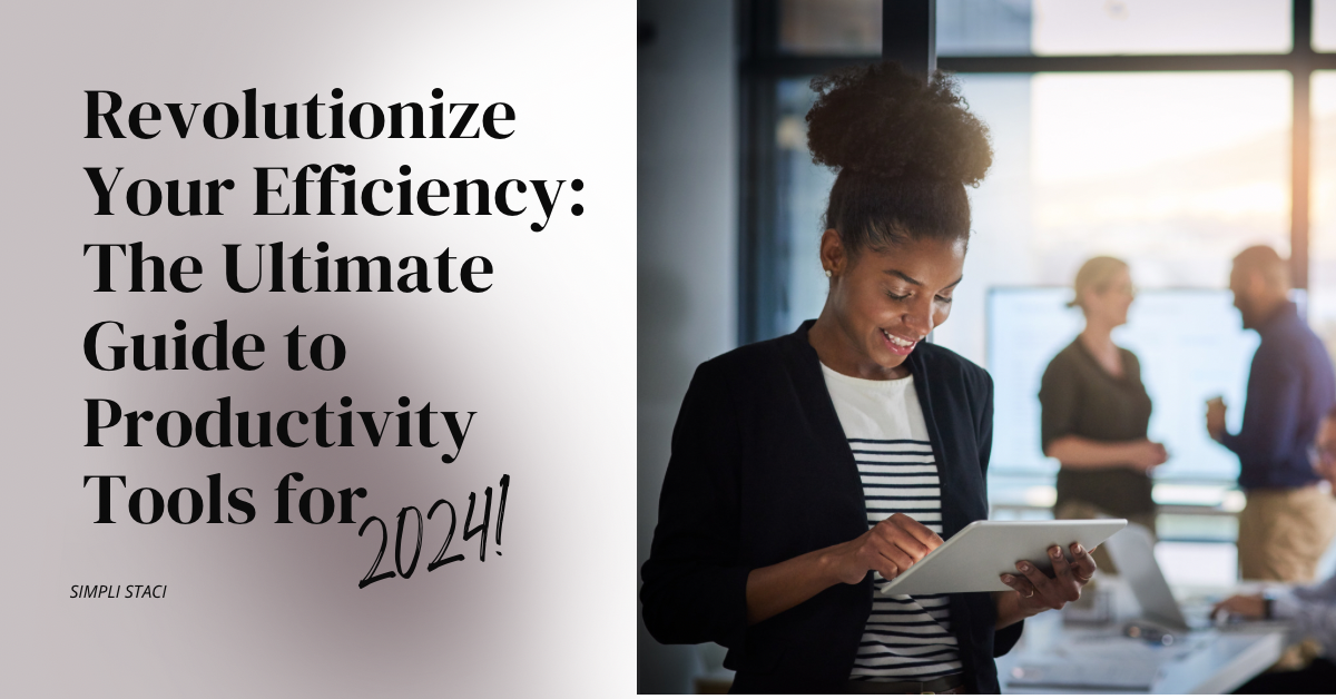 Revolutionize Your Efficiency: The Ultimate Guide to Productivity Tools for 2024